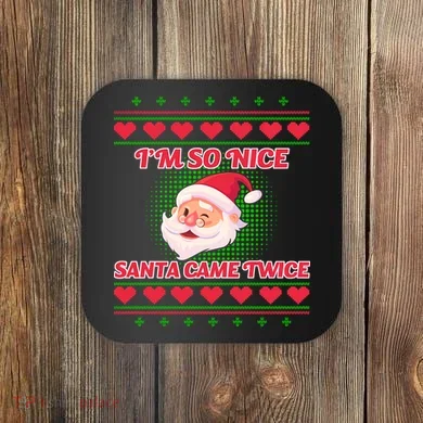 I'm So Nice Santa Came Twice Coaster