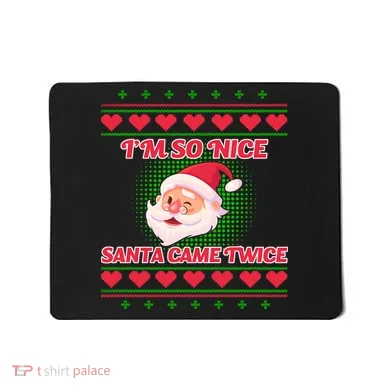 I'm So Nice Santa Came Twice Mousepad