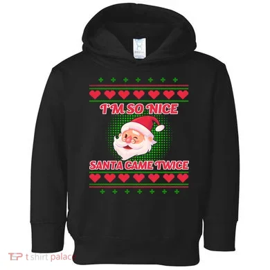 I'm So Nice Santa Came Twice Toddler Hoodie