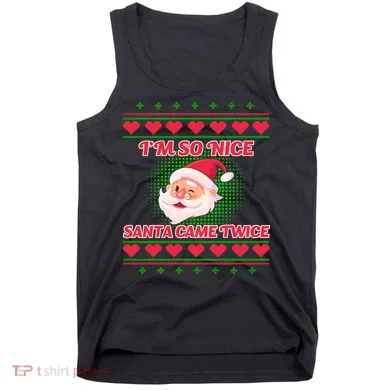 I'm So Nice Santa Came Twice Tank Top