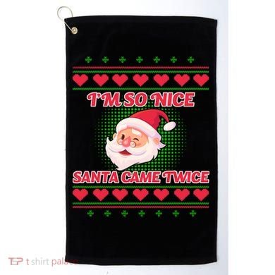I'm So Nice Santa Came Twice Golf Towel