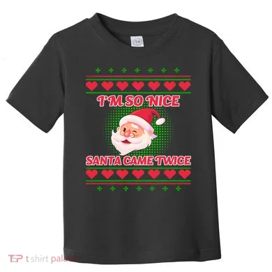 I'm So Nice Santa Came Twice Toddler T-Shirt