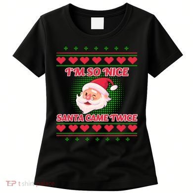 I'm So Nice Santa Came Twice Women's T-Shirt
