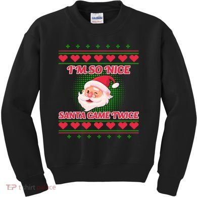 I'm So Nice Santa Came Twice Kids Sweatshirt