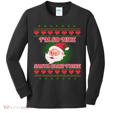 I'm So Nice Santa Came Twice Kids Long Sleeve Shirt