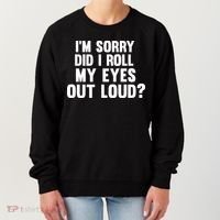 I'm Sorry Did I Roll My Eyes Out Loud? Women's Sweatshirt thumb 0