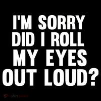 I'm Sorry Did I Roll My Eyes Out Loud? Women's Tank Top thumb 5