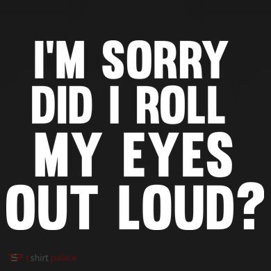 I'm Sorry Did I Roll My Eyes Out Loud? Toddler Hoodie