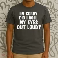 I'm Sorry Did I Roll My Eyes Out Loud? T-Shirt thumb 3