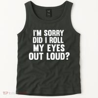 I'm Sorry Did I Roll My Eyes Out Loud? Tank Top thumb 2