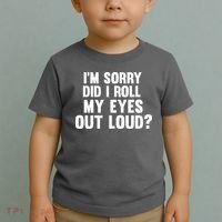 I'm Sorry Did I Roll My Eyes Out Loud? Toddler T-Shirt thumb 2