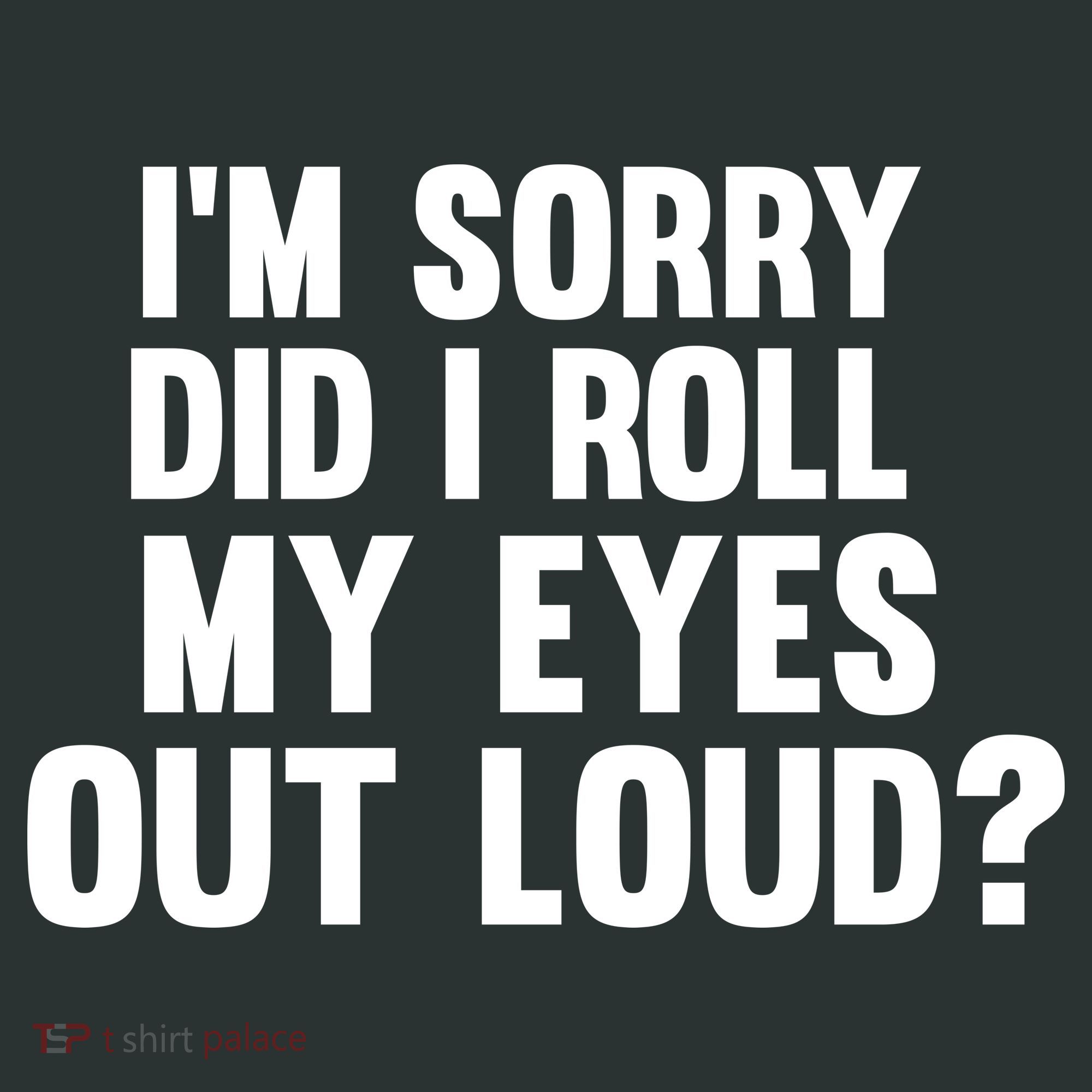 I'm Sorry Did I Roll My Eyes Out Loud? Kids Sweatshirt