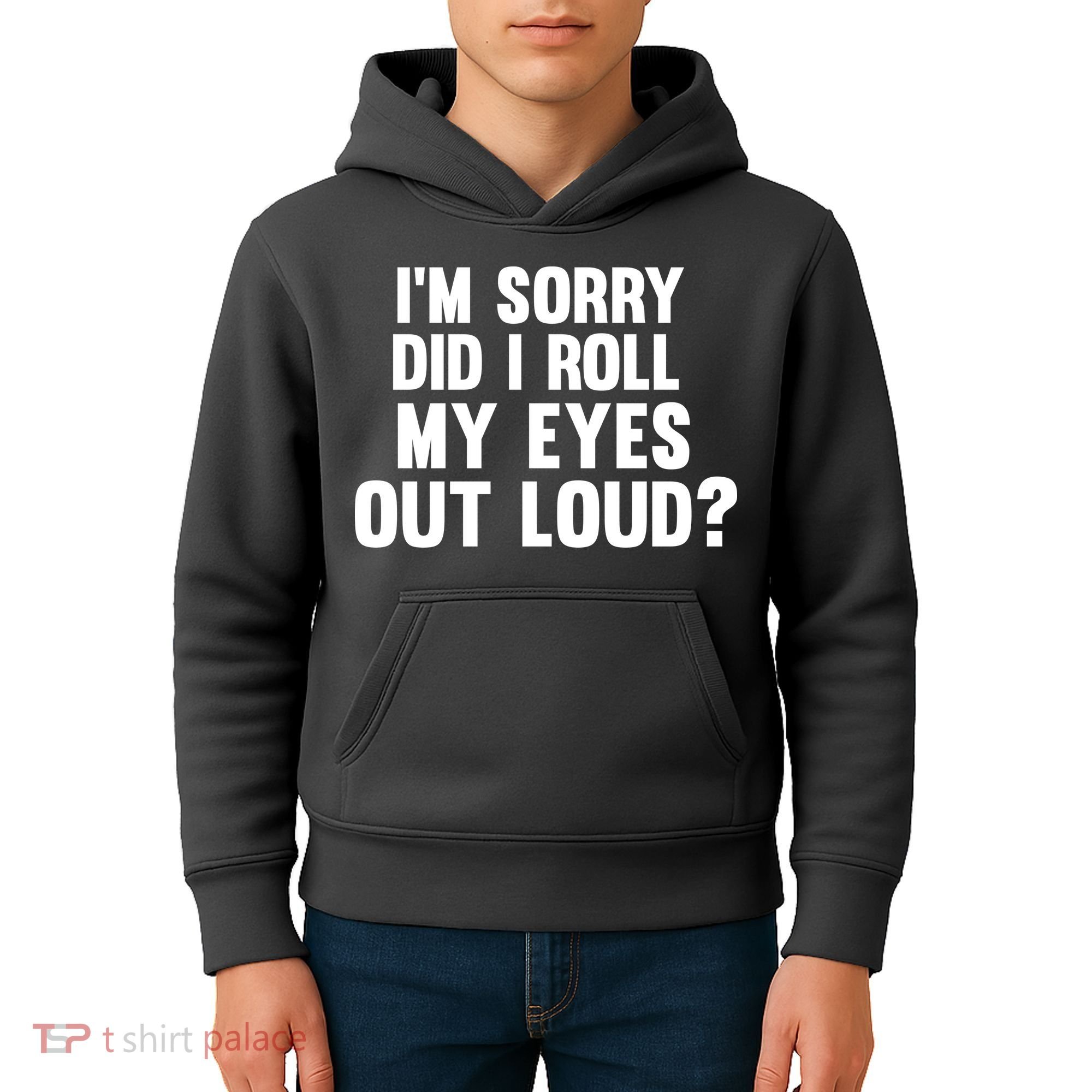 I'm Sorry Did I Roll My Eyes Out Loud? Kids Hoodie