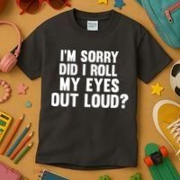 I'm Sorry Did I Roll My Eyes Out Loud? Kids T-Shirt thumb 3
