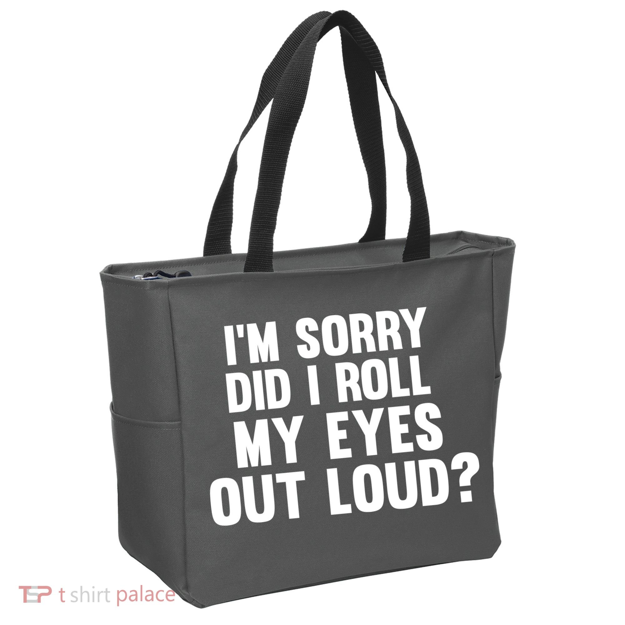 I'm Sorry Did I Roll My Eyes Out Loud? Tote Bag