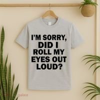 I'm Sorry Did I Roll My Eyes Out Loud? Funny T-Shirt thumb 2