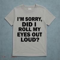 I'm Sorry Did I Roll My Eyes Out Loud? Funny T-Shirt thumb 5
