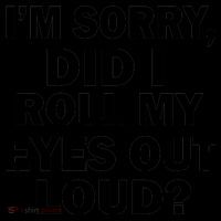 I'm Sorry Did I Roll My Eyes Out Loud? Funny Coffee Mug thumb 5