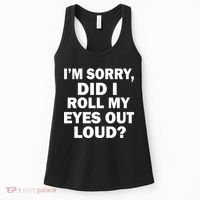 I'm Sorry Did I Roll My Eyes Out Loud? Funny Women's Tank Top thumb 0