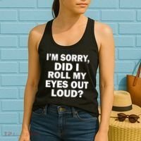 I'm Sorry Did I Roll My Eyes Out Loud? Funny Women's Tank Top thumb 2