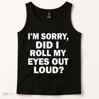 I'm Sorry Did I Roll My Eyes Out Loud? Funny Tank Top thumb 2