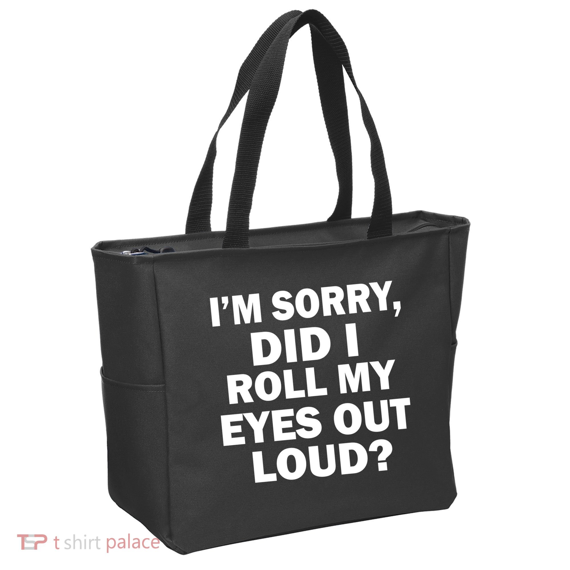 I'm Sorry Did I Roll My Eyes Out Loud? Funny Tote Bag