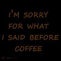 I'm Sorry For What I Said Before Coffee Coffee Mug thumb 5