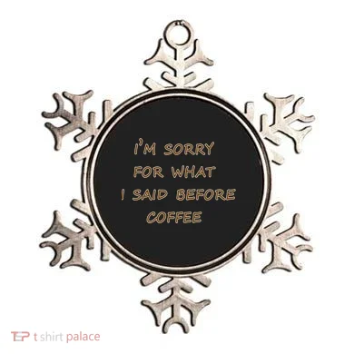 I'm Sorry For What I Said Before Coffee Ornament