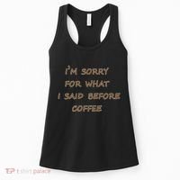 I'm Sorry For What I Said Before Coffee Women's Tank Top thumb 0