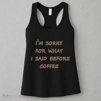 I'm Sorry For What I Said Before Coffee Women's Tank Top thumb 3