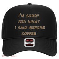 I'm Sorry For What I Said Before Coffee Hat thumb 0