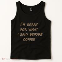 I'm Sorry For What I Said Before Coffee Tank Top thumb 2