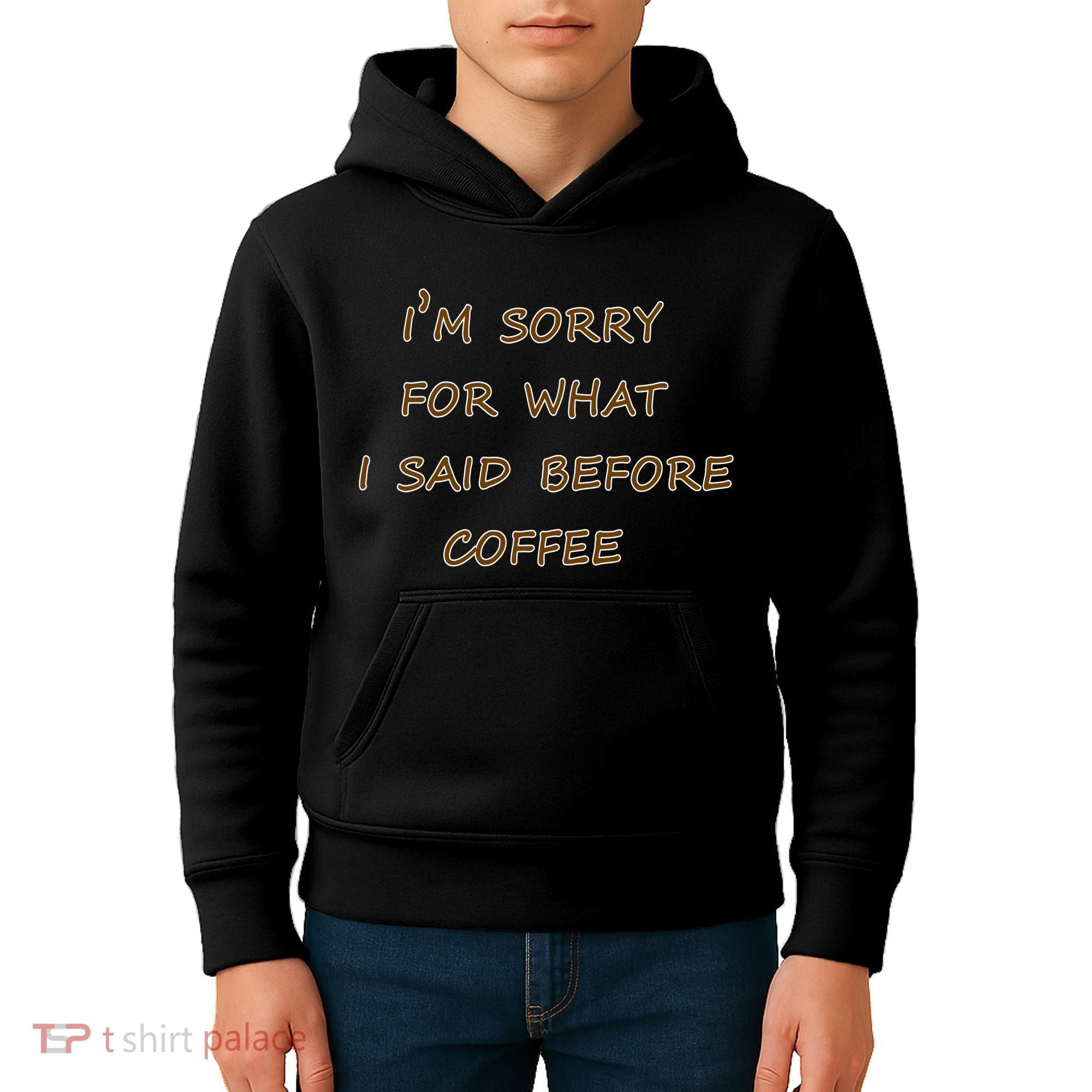 I'm Sorry For What I Said Before Coffee Kids Hoodie