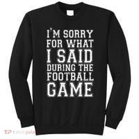 I'm Sorry For What I Said During The Football Game Sweatshirt thumb 0