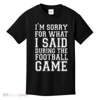 I'm Sorry For What I Said During The Football Game Kids T-Shirt thumb 0