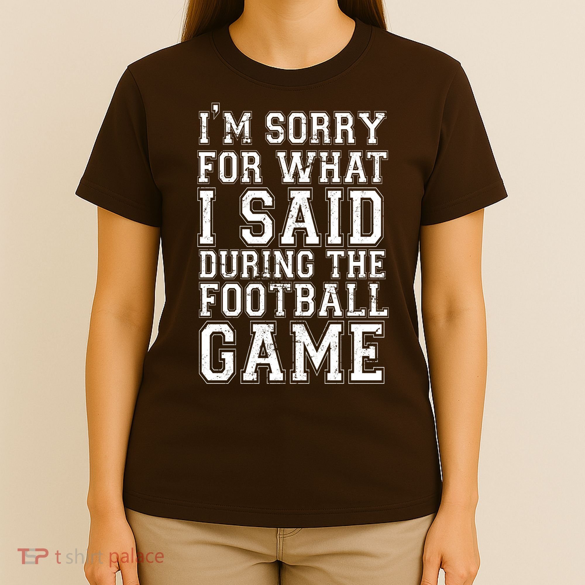 I'm Sorry For What I Said During The Football Game T-Shirt