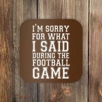 I'm Sorry For What I Said During The Football Game Coaster thumb 0