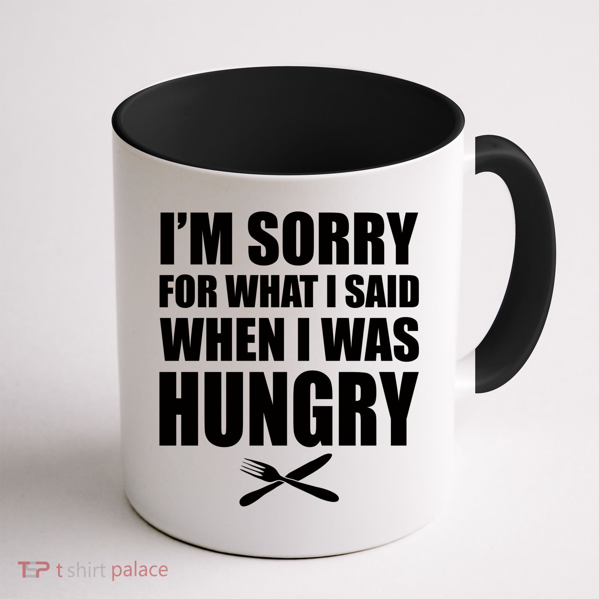 I'm Sorry For What I Said I Was Hungry Coffee Mug