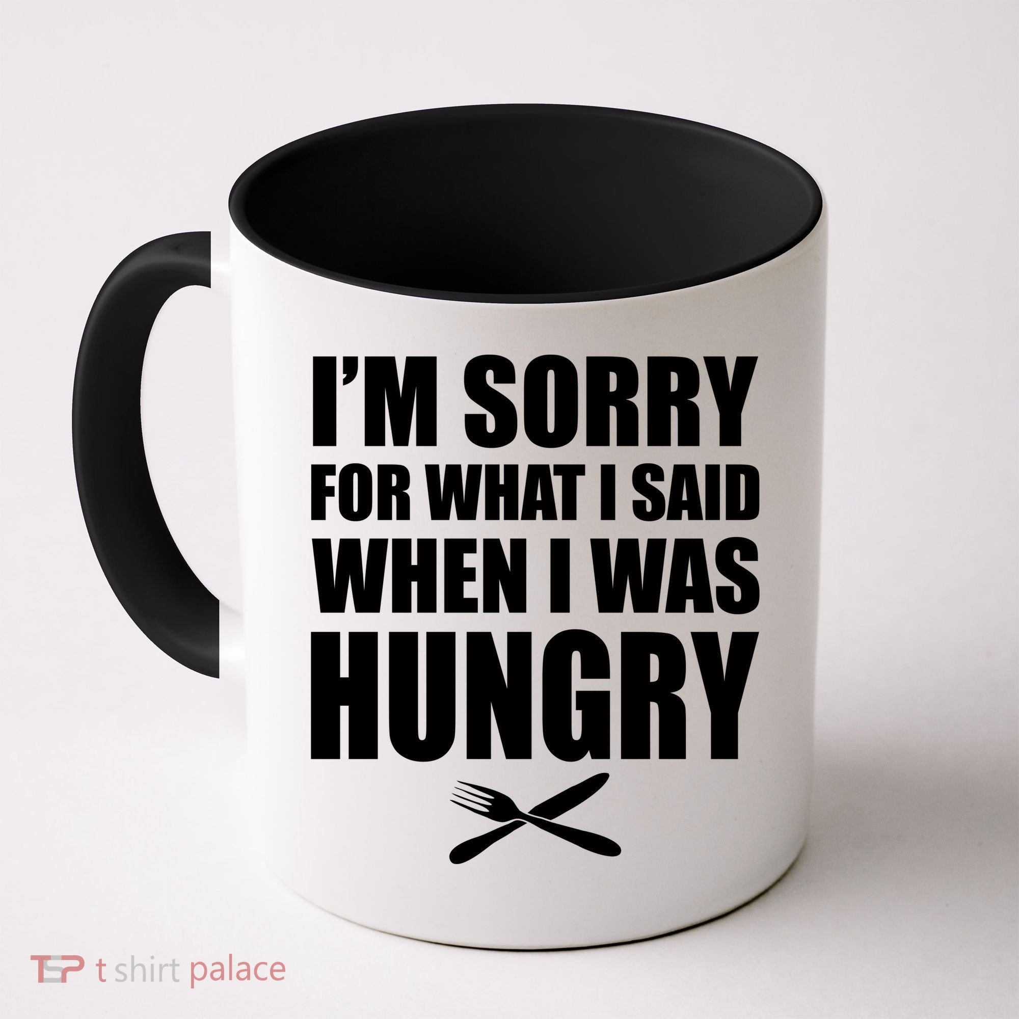 I'm Sorry For What I Said I Was Hungry Coffee Mug