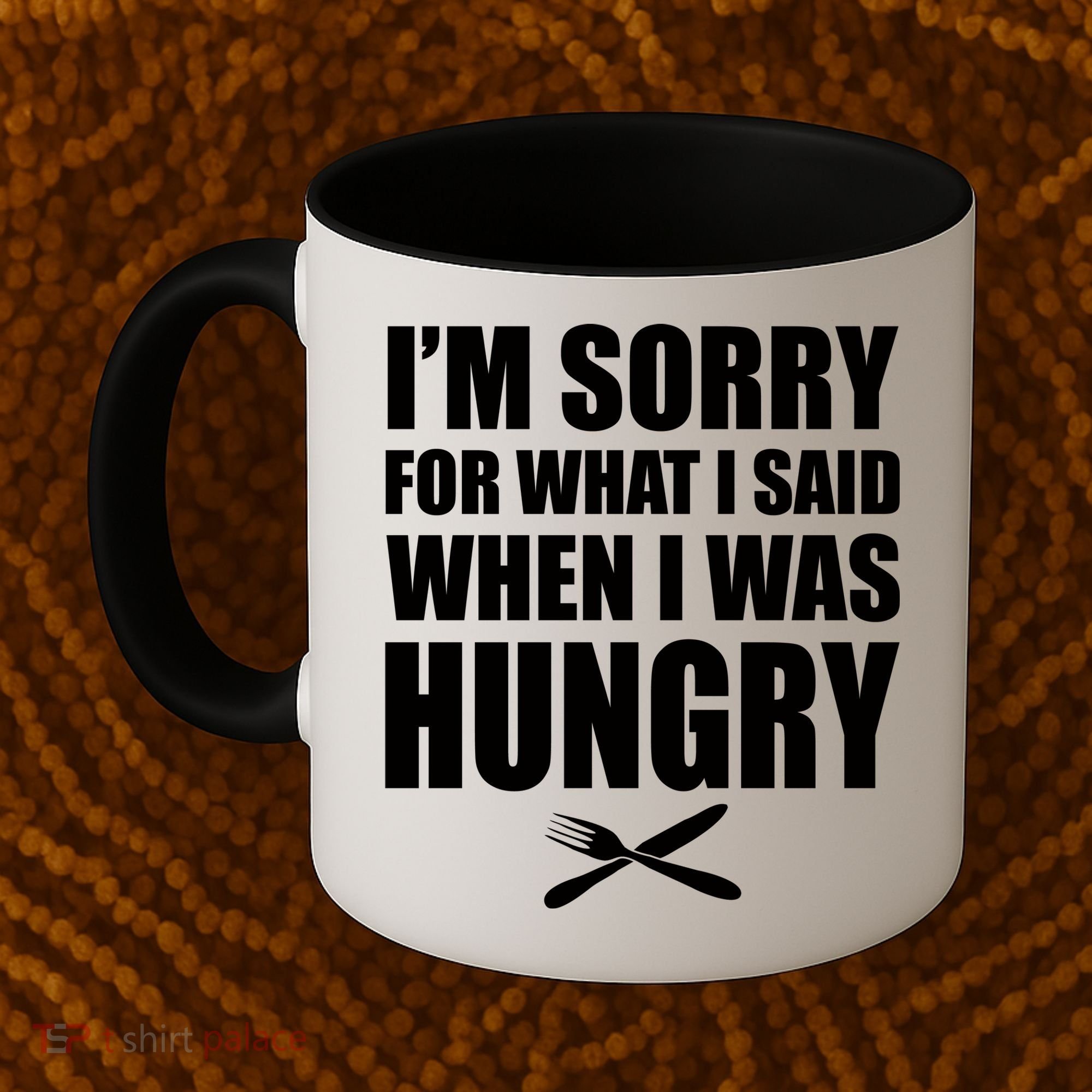 I'm Sorry For What I Said I Was Hungry Coffee Mug