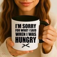 I'm Sorry For What I Said I Was Hungry Coffee Mug thumb 3