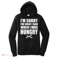 I'm Sorry For What I Said I Was Hungry Women's Hoodie thumb 0