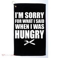 I'm Sorry For What I Said I Was Hungry Golf Towel thumb 0