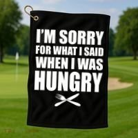 I'm Sorry For What I Said I Was Hungry Golf Towel thumb 1