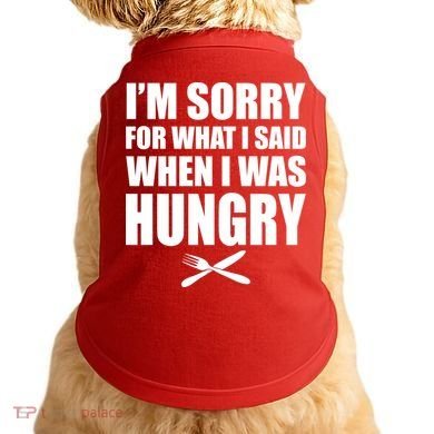 I'm Sorry For What I Said I Was Hungry Doggie Tank