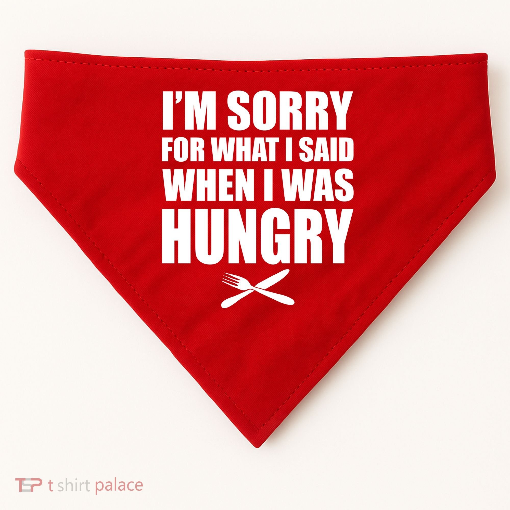 I'm Sorry For What I Said I Was Hungry USA-Made Doggie Bandana