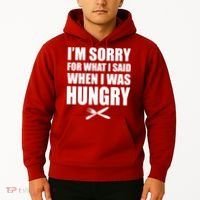 I'm Sorry For What I Said I Was Hungry Hoodie thumb 2