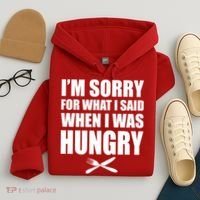 I'm Sorry For What I Said I Was Hungry Hoodie thumb 4