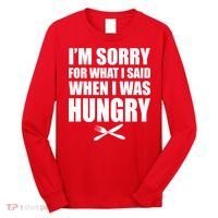 I'm Sorry For What I Said I Was Hungry Long Sleeve Shirt thumb 0
