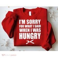 I'm Sorry For What I Said I Was Hungry Sweatshirt thumb 2